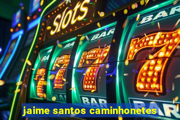 jaime santos caminhonetes